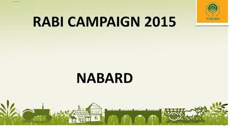 1 RABI CAMPAIGN 2015 NABARD. 2 SEQUENCE OF PRESENTATION Agrarian Crisis – Issues & Solutions Agriculture Credit – Coverage SF/MF Capital Formation in.