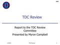 1/24/01TDC Review1 Report to the TDC Review Committee Presented by Myron Campbell.