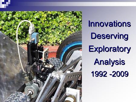 Innovations Deserving Exploratory Analysis 1992 -2009 Innovations Deserving Exploratory Analysis 1992 -2009.