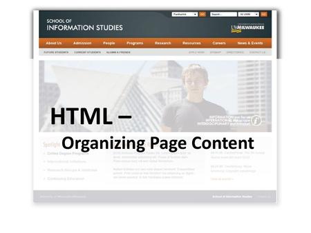 HTML – Organizing Page Content. HTML Images img tag Required attribute: src