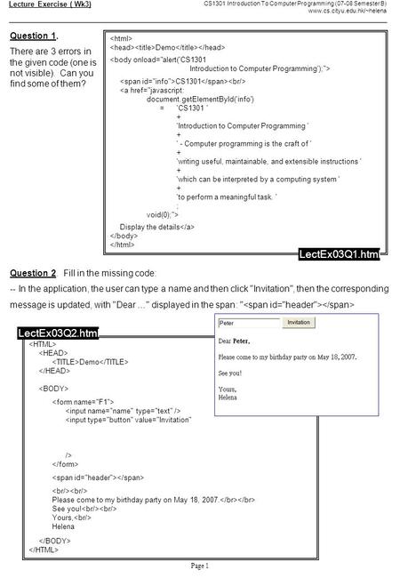 Page 1 Lecture Exercise ( Wk3) CS1301 Introduction To Computer Programming (07-08 Semester B) www.cs.cityu.edu.hk/~helena Question 1. There are 3 errors.