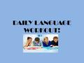 DAILY LANGUAGE WORKOUT!. WEEK ONE/Day One jackie robinson the first African American major-league baseball player played his first game with the brooklyn.