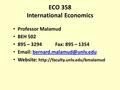 ECO 358 International Economics Professor Malamud BEH 502 895 – 3294 Fax: 895 – 1354   Website: