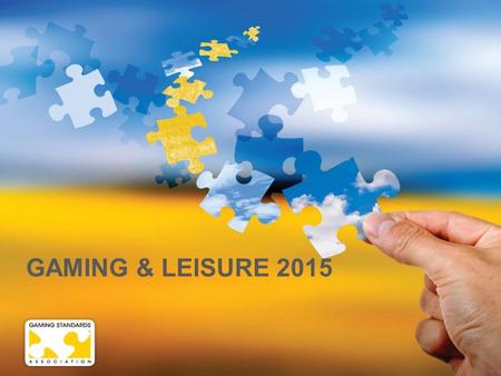 GAMING & LEISURE 2015. INDUSTRY REALITY  M&A’s: You are a smaller fish in a bigger pond  Lets ask ourselves:  Do you have access to all your information?