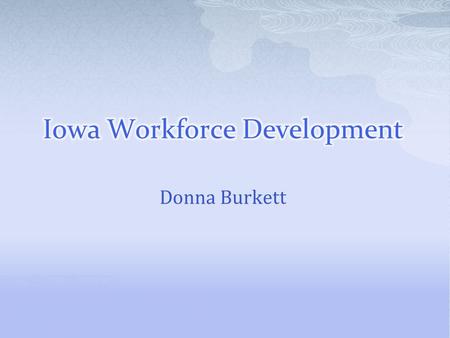 Donna Burkett.  Employers want to be involved in the educational process.  Employers believe a competency-based education system will prepare students.