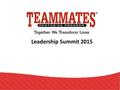 Leadership Summit 2015. Goal for Summit  Network  Nexting  New.