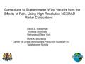 Corrections to Scatterometer Wind Vectors from the Effects of Rain, Using High Resolution NEXRAD Radar Collocations David E. Weissman Hofstra University.