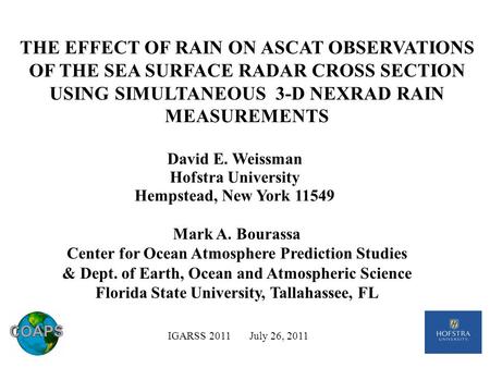 David E. Weissman Hofstra University Hempstead, New York 11549 IGARSS 2011 July 26, 2011 Mark A. Bourassa Center for Ocean Atmosphere Prediction Studies.