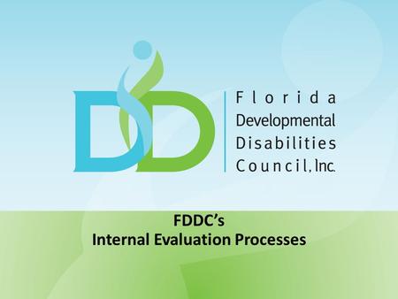 FDDC’s Internal Evaluation Processes. Making Evaluation Practical & Manageable Not Rocket Science.