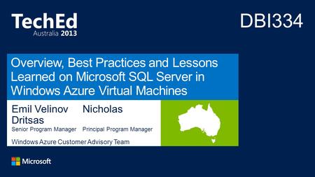 Emil VelinovNicholas Dritsas Senior Program ManagerPrincipal Program Manager Windows Azure Customer Advisory Team (AzureCAT) Microsoft Corporation.