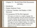 Chapter 23 - World Wide Web Documents (HTML) Introduction Display Hardware Varies A Browser Translates And Displays A Web Document A Consequence Of The.