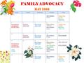 FAMILY ADVOCACY May 2008 MondayTuesdayWednesdayThursdayFriday 1 BABY BUSINESS: 6-8 pm 2 Toddler Time: 9-10 am Baby & Me: 10:30-11:30 5 Developmental Consultations: