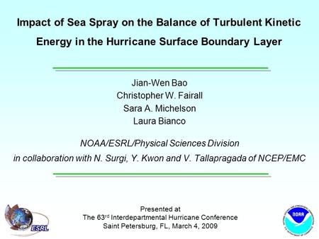 Jian-Wen Bao Christopher W. Fairall Sara A. Michelson Laura Bianco NOAA/ESRL/Physical Sciences Division in collaboration with N. Surgi, Y. Kwon and V.