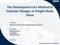 Presented to: Presented by: Transportation leadership you can trust. The Development of a Method to Estimate Changes in Freight Mode Share TRB Transportation.