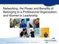 Networking, the Power and Benefits of Belonging to a Professional Organization, and Women in Leadership.