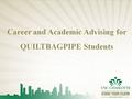 Career and Academic Advising for QUILTBAGPIPE Students.