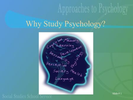 Slide # 1 Why Study Psychology?. Slide # 2 Psychology Is the scientific study of behavior and mental processes.