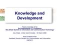 Knowledge and Development Paper presented at the 2nd International ICT Conference “Abu Dhabi Summit on Information and Communication Technology” Abu Dhabi,