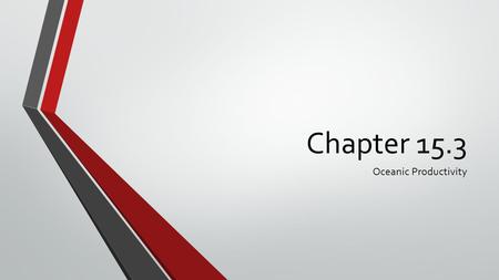 Chapter 15.3 Oceanic Productivity. Marine organisms are connected through food production and consumption. Producers in the ocean are phytoplankton, larger.