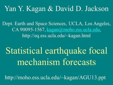 Yan Y. Kagan & David D. Jackson Dept. Earth and Space Sciences, UCLA, Los Angeles, CA 90095-1567,