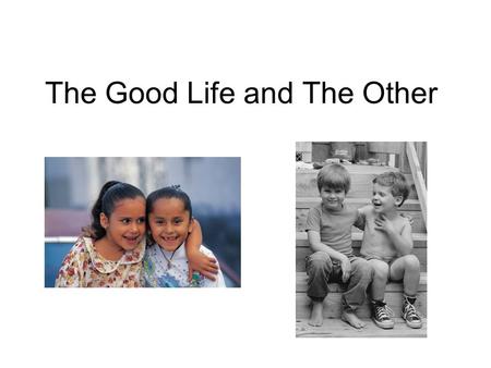 The Good Life and The Other. Virtues Prudence: moral reasoning Temperance: moderation in the exercise of emotions Fortitude: courage Justice: acting well.