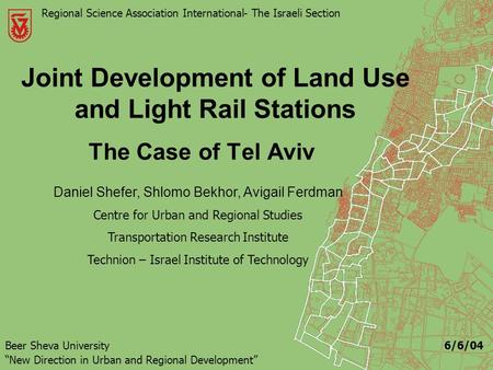 Joint Development of Land Use and Light Rail Stations The Case of Tel Aviv Regional Science Association International -The Israeli Section Daniel Shefer,