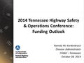 2014 Tennessee Highway Safety & Operations Conference: Funding Outlook Pamela M. Kordenbrock Division Administrator FHWA – Tennessee October 28, 2014.