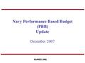 Navy Performance Based Budget (PBB) Update December 2007 BUMED (M8)