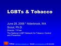 T-Free * Scout  LGBTs & Tobacco June 28, 2006 * Alderbrook,