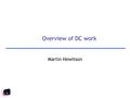 Martin Hewitson Overview of DC work. GEO DC workshop June 20042 DC work Noise characterisation Noise projections, noise sources, noise couplings Calibration.
