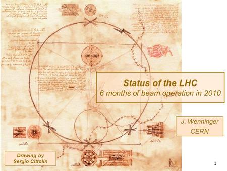 24.08.2010 LHC Status - SUSY 2010 - Bonn 1 Drawing by Sergio Cittolin Status of the LHC 6 months of beam operation in 2010 J. Wenninger CERN.