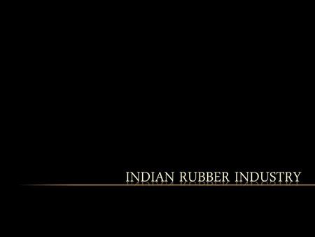 JB According to a report in “The Hindu” on the 8 th of March 2010;  Production of natural rubber in the country is keeping an uptrend of an average.