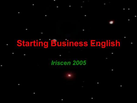 Starting Business English Iriscen 2005. Unit 3 Appointment  How to make an appointment  Requesting an appointment.  Responding to the request.  Agreeing.