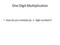 One Digit Multiplication