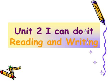 Unit 2 I can do it Reading and Writing. Guessing Game: My QQ number is 19335563. I can sing some English songs. I am good at fishing. You can talk about.