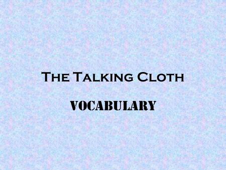 The Talking Cloth Vocabulary. A person who gathers things or has a collection. Mr. Patterson is a collector of stamps. Discuss with a friend some things.