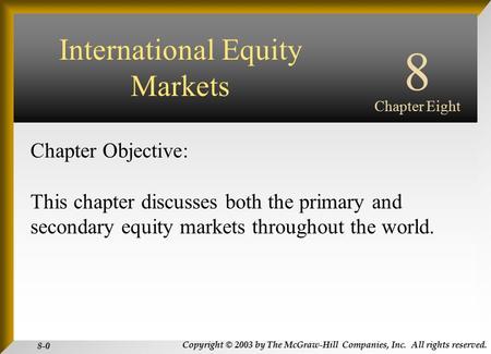 Copyright © 2003 by The McGraw-Hill Companies, Inc. All rights reserved. 8-0 INTERNATIONAL FINANCIAL MANAGEMENT EUN / RESNICK Third Edition Chapter Objective: