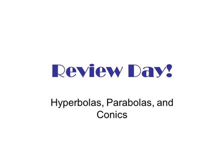 Review Day! Hyperbolas, Parabolas, and Conics. What conic is represented by this definition: The set of all points in a plane such that the difference.