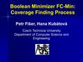 Boolean Minimizer FC-Min: Coverage Finding Process Petr Fišer, Hana Kubátová Czech Technical University Department of Computer Science and Engineering.