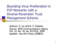 1 Bounding Virus Proliferation in P2P Networks with a Diverse-Parameter Trust Management Scheme Authors: C. Lin and R. C. Roberto Source: IEEE Communications.