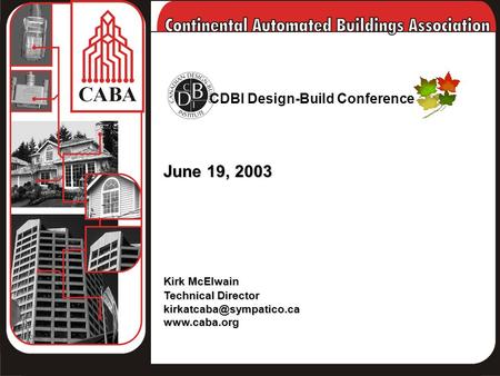 June 19, 2003 Kirk McElwain Technical Director CDBI Design-Build Conference.