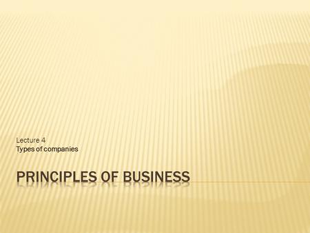 Lecture 4 Types of companies.  Can be established by 1 or more persons  Juristic person  Capital is divided for shares (depends on number of share-holders)