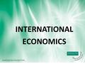 INTERNATIONAL ECONOMICS. INTERNATIONAL TRADE BASIC FACTS.