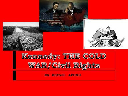 Mr. Buttell APUSH. The Stormy Sixties Election of 1960  Americans fear U.S. falling behind Soviets militarily  JFK discusses Catholicism openly  First.