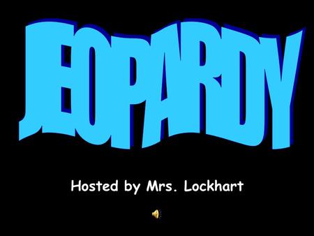 Hosted by Mrs. Lockhart. 500 100 200 300 400 200 300 400 500 100 200 300 400 100 Factors of Production GDP Name that System Trade Vocab Wild Card 100.