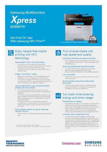 Get Print On Tap! With Samsung NFC Print™ Company Logo Enjoy hassle-free mobile printing with NFC technology Samsung NFC Print: Tap, print and go Connect.