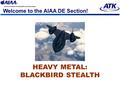 Welcome to the AIAA DE Section! HEAVY METAL: BLACKBIRD STEALTH.