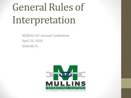 NEI Workshop Understanding the HTSUS General Rules of Interpretation NCBFAA 41 st Annual Conference April 23, 2015 Orlando FL.