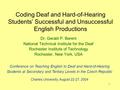 1 Coding Deaf and Hard-of-Hearing Students’ Successful and Unsuccessful English Productions Dr. Gerald P. Berent National Technical Institute for the Deaf.