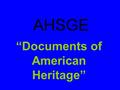 AHSGE “Documents of American Heritage”. What was signed by King John in 1215 that marked a decisive step forward in the development of a constitutional.